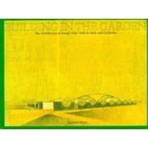 Building in the Garden: The Architecture of Joseph Allen Stein in India and California