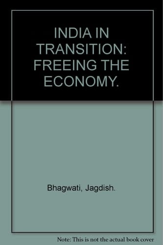 INDIA IN TRANSITION: FREEING THE ECONOMY.