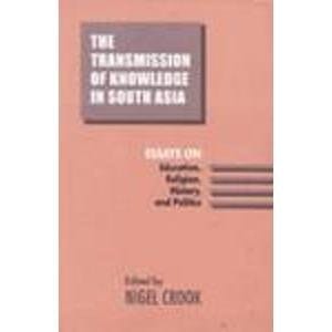 The Transmission of Knowledge in South Asia: Essays on Education, Religion, History, and Politics (SOAS Studies on South Asia)