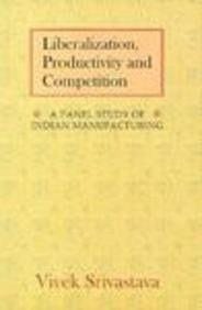 Liberalization, Productivity and Competition: A Panel Study on Indian Manufacturing