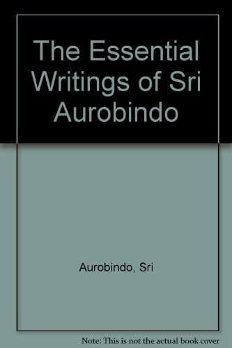 The Essential Writings of Sri Aurobindo