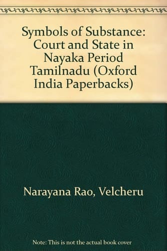 Symbols of Substance: Court and State in Nayaka Period Tamilnadu