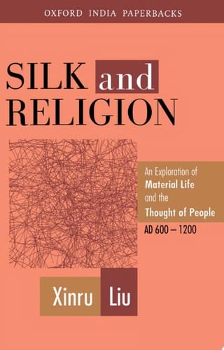 Silk and Religion: An Exploration of Material Life and the Thought of People, AD 600-1200