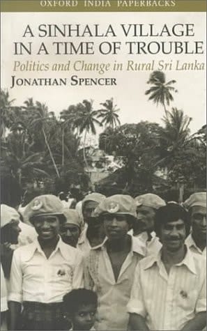 A Sinhala Village in a Time of Trouble: Politics and Change in Rural Sri Lanka (Oxford University South Asian Studies Series)
