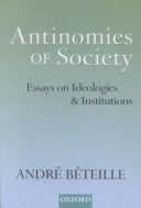Antinomies of Society: Essays on Ideologies and Institutions