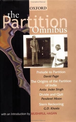 The Partition Omnibus: comprising Prelude to Partition: The Indian Muslims and the Imperial System of Control 1920 - 1932. The Origins of the ... India With Contribution from Marc Tully and T