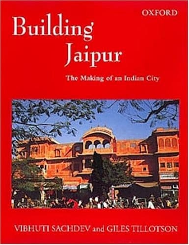 Building Jaipur: The Making of an Indian City