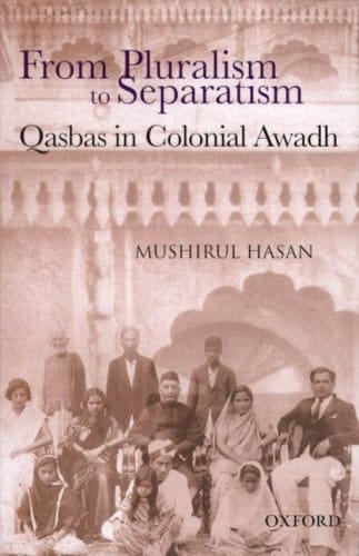 From Pluralism to Separatism: Qasbas in Colonial Awadh