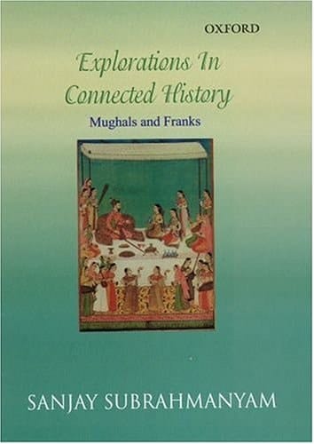 Explorations in Connected History: Mughals and Franks
