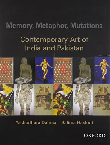 Memory, Metaphor, Mutations: The Contemporary Art of India and Pakistan