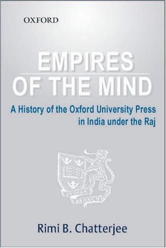 Empires of the Mind: A History of Oxford University Press in India under the Raj