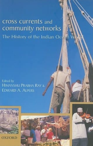 Cross Currents and Community Networks: The History of the Indian Ocean World