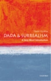Dada and Surrealism: A Very Short Introduction