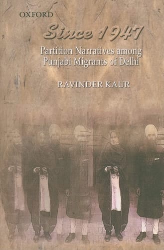 Since 1947: Partition Narratives among Punjabi Migrants of Delhi