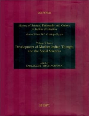Development of Modern Indian Thought and the Social Sciences: Volume X, Part 5 (History of Science, Philosophy, and Culture in Indian Civili)