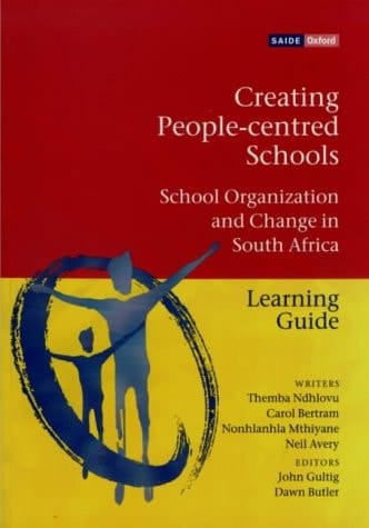 Creating People-centred Schools: School Organization and Change in South Africa: Learning Guide (SAIDE Study of Education)