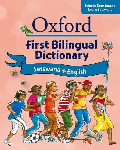 Oxford First Bilingual Dictionary: Setswana & English. Illustrated. With Setswana and English Indexes