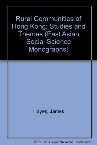The Rural Communities of Hong Kong: Studies and Themes (East Asian Social Science Monographs)