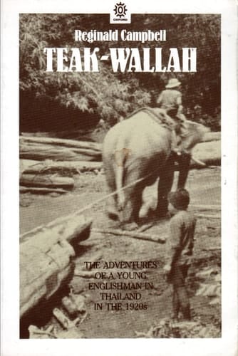 Teak-Wallah: The Adventures of a Young Englishman in Thailand in the 1920s
