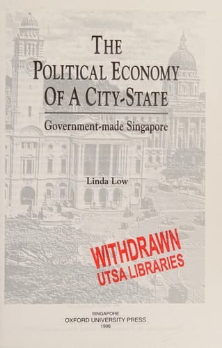The Political Economy of a City-State: Government-Made Singapore