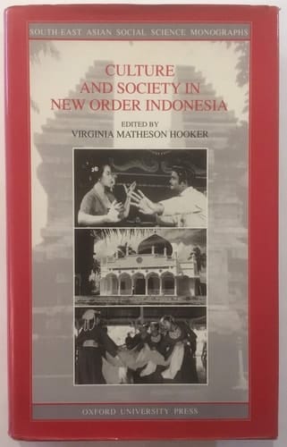 Culture and Society in New Order Indonesia (South-East Asian Social Science Monographs)