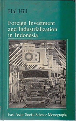 Foreign Investment and Industrialization in Indonesia (South-East Asian Social Science Monographs)