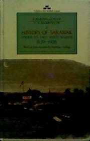 A History of Sarawak Under its Two White Rajahs 1839-1908 (Oxford in Asia Hardback Reprints)