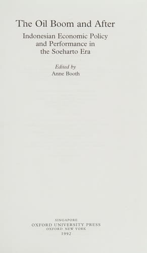 The Oil Boom and After: Indonesian Economic Policy and Performance in the Soeharto Era (South-East Asian Social Science Monographs)