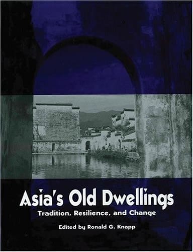 Asia's Old Dwellings: Architectural Tradition and Change (Asian Cultural Heritage)