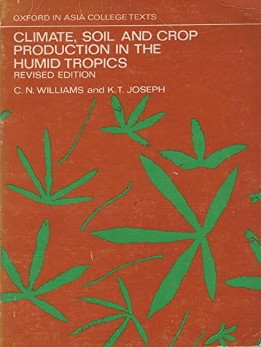 Climate Soil & Crop Production Humid Tropic07 (Oxford in Asia College Texts)