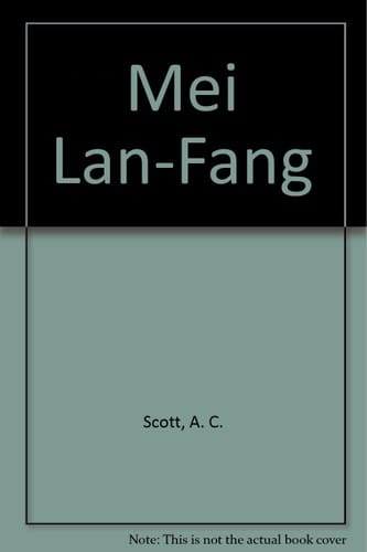 Mei Lan-Fang: Leader of the Pear Garden