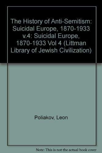 History of Anti-Semitism: Suicidal Europe, 1870-1933 v.4