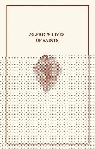 Ælfric's Lives of Saints Volume I.i & ii (Early English Text Society Original Series) (VOLUME 76)