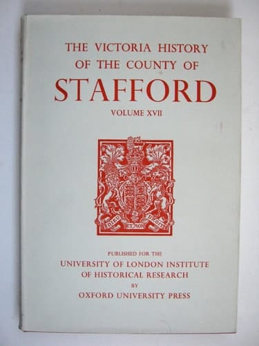 A History of the County of Stafford: Volume XVII (Victoria County History)