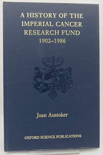 A History of the Imperial Cancer Research Fund 1902-1986