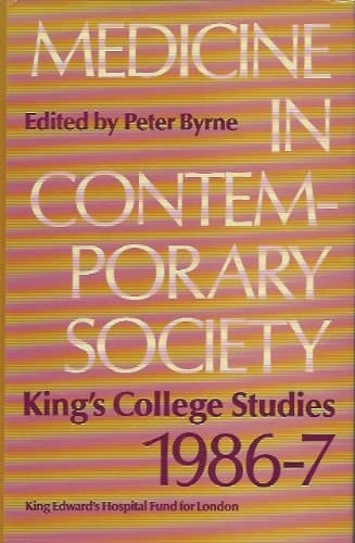 Medicine in Contemporary Society: King's College Studies 1986-87