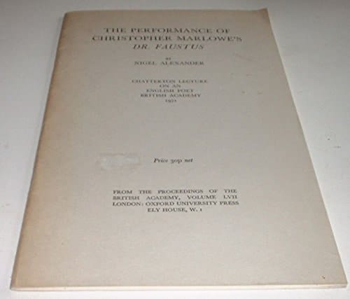 The performance of Christopher Marlowe's Dr. Faustus (Chatterton lecture on an English poet, 1971)