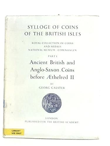 Sylloge of Coins of the British Isles Vol 4. Royal Collection of Coins and Medals, National Museum, Copenhagen. Part I. Ancient British and Anglo-Saxon Coins before Aethelred II