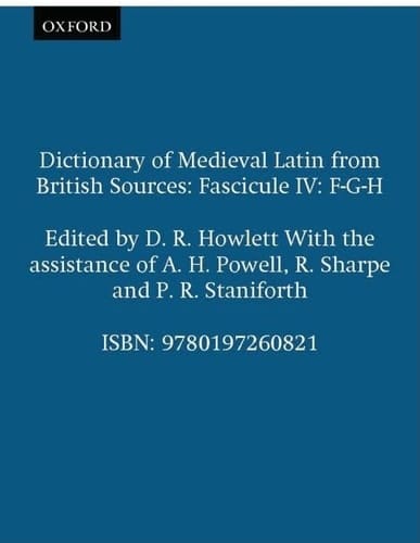 Dictionary of Medieval Latin from British Sources: Fascicule IV: F-G-H (Medieval Latin Dictionary)
