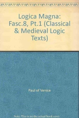 Logica Magna: Part I Fascicule 8: Tractatus de Necessitate et Contingentia Futurorum (Classical and Medieval Logic Texts, VIII)