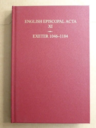 English Episcopal Acta: Volume 11: Exeter 1046-1184 (English Episcopal Acta, 11)