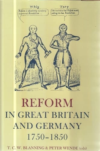 Reform in Great Britain and Germany 1750-1850 (Proceedings of the British Academy, Vol. 100)