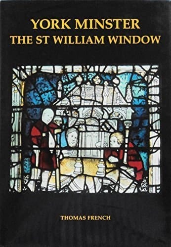 York Minster: The St William Window (Corpus Vitraearum Medii Aevi: Great Britain, Summary Catalog 5)