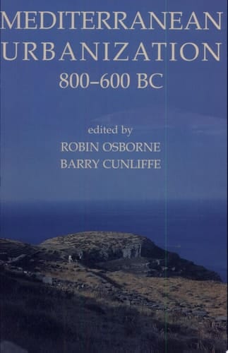 Mediterranean Urbanization 800-600 BC (Proceedings of the British Academy)