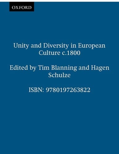 Unity and Diversity in European Culture c.1800 (Proceedings of the British Academy, Vol. 134)