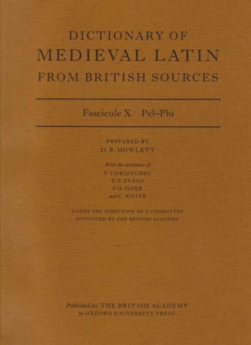 Dictionary of Medieval Latin from British Sources: Fascicule X: Pel-Phi (Medieval Latin Dictionary)