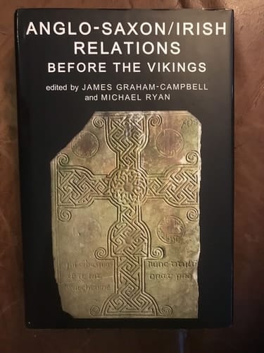 Anglo-Saxon/Irish Relations before the Vikings (Proceedings of the British Academy)