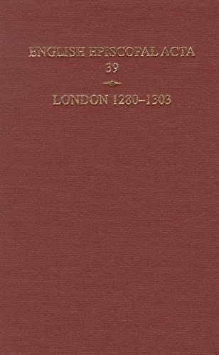 English Episcopal Acta 39, London 1280-1303