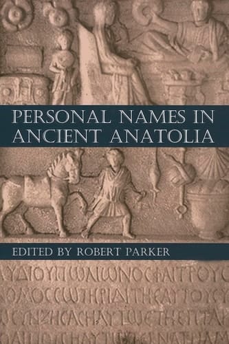 Personal Names in Ancient Anatolia (Proceedings of the British Academy)