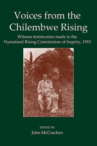 Voices from the Chilembwe Rising: Witness Testimonies made to the Nyasaland Rising Commission of Inquiry, 1915 (Fontes Historiae Africanae)